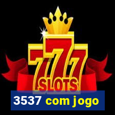 3537 com jogo